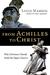 From Achilles to Christ by Louis Markos