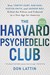 The Harvard Psychedelic Club: How Timothy Leary, Ram Dass, Huston Smith, and Andrew Weil Killed the Fifties and Ushered in a New Age for America (Paperback)