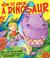 How to Grow a Dinosaur. by ...