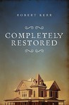 Completely Restored by Robert Kerr Completely Restored by Robert Kerr