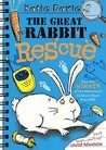 The Great Rabbit Rescue The Great Rabbit Rescue