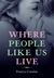Where People Like Us Live by Patricia Cumbie Where People Like Us Live by Patricia Cumbie