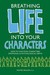 Breathing Life Into Your Characters: How to Give Your Characters Emotional and Psychological Depth (Paperback)
