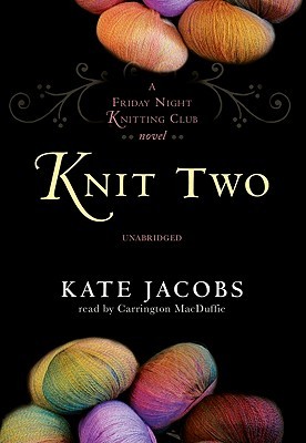 Knit Two: A Friday Night Knitting Club Novel