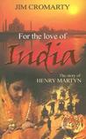 For the Love of India: The Story of Henry Martin