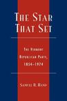 The Star That Set: The Vermont Republican Party, 1854-1974 The Star That Set: The Vermont Republican Party, 1854-1974