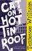 Cat on a Hot Tin Roof by Tennessee Williams Cat on a Hot Tin Roof by Tennessee Williams