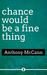 Chance Would Be a Fine Thing (Paperback)