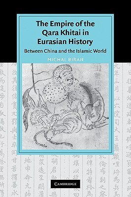 The Empire of the Qara Khitai in Eurasian History by Michal Biran The Empire of the Qara Khitai in Eurasian History by Michal Biran