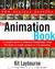 The Animation Book: A Complete Guide to Animated Filmmaking--From Flip-Books to Sound Cartoons to 3- D Animation