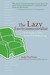 The Lazy Environmentalist: Your Guide to Easy, Stylish, Green Living