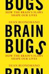 Brain Bugs by Dean Buonomano Brain Bugs by Dean Buonomano