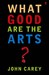 What Good Are The Arts? (Paperback)