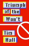 Triumph of the Won't Triumph of the Won't