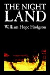 The Night Land by William Hope Hodgson The Night Land by William Hope Hodgson