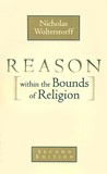 Reason Within the Bounds of Religion Reason Within the Bounds of Religion