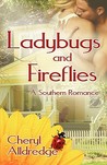 Ladybugs and Fireflies by Cheryl Alldredge Ladybugs and Fireflies by Cheryl Alldredge