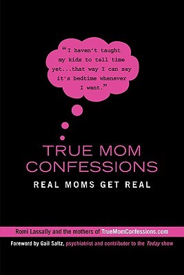 True Mom Confessions: Real Moms Get Real