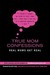 True Mom Confessions: Real Moms Get Real