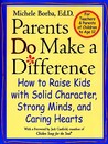Parents Do Make a Difference: How to Raise Kids with Solid Character, Strong Minds, and Caring Hearts Parents Do Make a Difference: How to Raise Kids with Solid Character, Strong Minds, and Caring Hearts