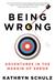 Being Wrong: Adventures in the Margin of Error (Paperback)