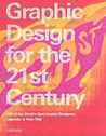 Graphic Design for the 21st Century: 100 of the World's Best Graphic Designers Graphic Design for the 21st Century: 100 of the World's Best Graphic Designers