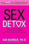 Sex Detox: A Relationship Rejuvenation Program for Everyone Sex Detox: A Relationship Rejuvenation Program for Everyone
