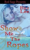 Show Me The Ropes (Lothario #2) Show Me The Ropes (Lothario #2)