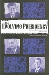 The Evolving Presidency by Michael Nelson The Evolving Presidency by Michael Nelson