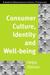 Consumer Culture, Identity, and Well-being: Consumer Cult, Iden, & Well-being (European Monographs in Social Psychology)
