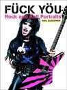 Fück Yöu: Rock and Roll Portraits Fück Yöu: Rock and Roll Portraits
