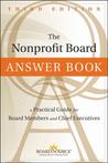 The Nonprofit Board Answer Book: A Practical Guide for Board Members and Chief Executives The Nonprofit Board Answer Book: A Practical Guide for Board Members and Chief Executives