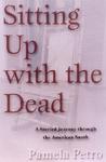 Sitting Up with the Dead: A Storied Journey Through the American South Sitting Up with the Dead: A Storied Journey Through the American South