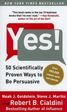 Yes!: 50 Scientifically Proven Ways to Be Persuasive