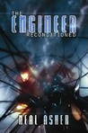 The Engineer Reconditioned by Neal Asher The Engineer Reconditioned by Neal Asher