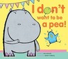 I Don't Want to Be a Pea! (Hugo and Bella, #1) I Don't Want to Be a Pea! (Hugo and Bella, #1)