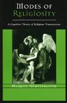 Modes of Religiosity: A Cognitive Theory of Religious Transmission