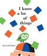I Know a Lot of Things I Know a Lot of Things