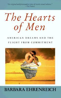 The Hearts of Men by Barbara Ehrenreich The Hearts of Men by Barbara Ehrenreich