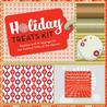 Holiday Treats Kit: Recipes and Wrappings for the Tastiest Gifts of the Season Holiday Treats Kit: Recipes and Wrappings for the Tastiest Gifts of the Season