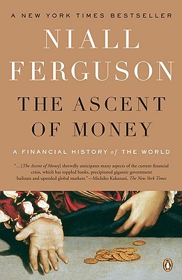 The Ascent of Money by Niall Ferguson The Ascent of Money by Niall Ferguson
