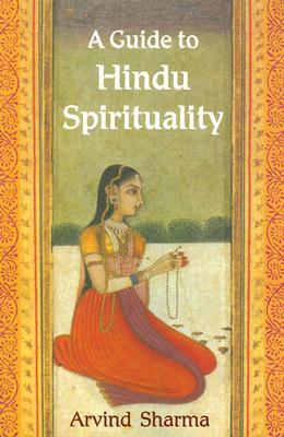 A Guide to Hindu Spirituality Arvind Sharma A Guide to Hindu Spirituality Arvind Sharma