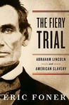 The Fiery Trial by Eric Foner The Fiery Trial by Eric Foner