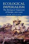 Ecological Imperialism by Alfred W. Crosby Ecological Imperialism by Alfred W. Crosby