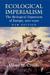 Ecological Imperialism by Alfred W. Crosby Ecological Imperialism by Alfred W. Crosby