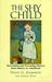 The Shy Child: A Parent's Guide to Preventing and Overcoming Shyness from Infancy to Adulthood