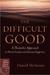 The Difficult Good: A Thomi...