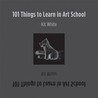 101 Things to Learn in Art School