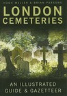 London Cemeteries: An Illustrated Guide & Gazetteer