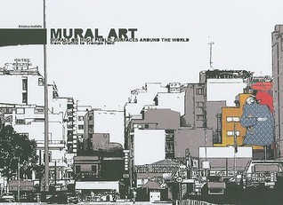 Mural Art: Large Scale Art from Walls Around the World